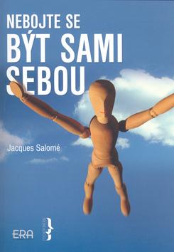 Kniha: Nebojte se být sami sebou - Jacques Salomé