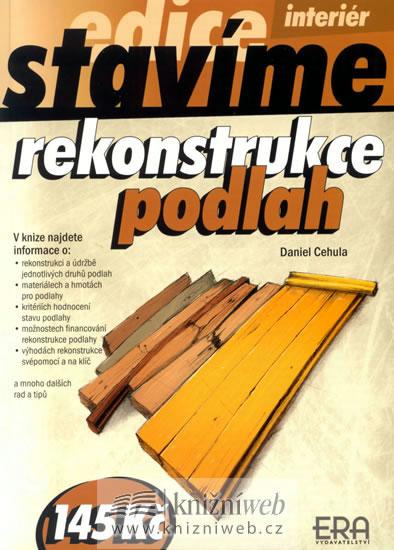 Kniha: Rekonstrukce podlah - edice Stavíme - Cehula Daniel