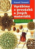 Kniha: Vyrábíme z provázků a jiných materiálů - Pavel Tomes