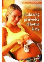 Kniha: Praktický průvodce těhotné ženy - Marie Claude Delahaye
