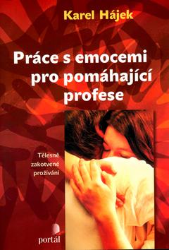 Kniha: Práce s emocemi pro pomáhající profese - Karel Hájek