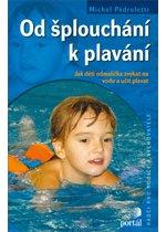Kniha: Od šplouchání k plavání - Michel Pédroletti
