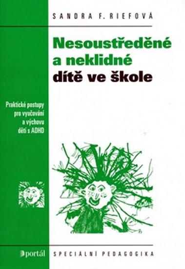 Kniha: Nesoustředěné a neklidné dítě ve škole - Riefová Sandra F.