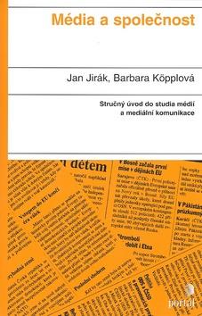 Kniha: Média a společnost - Jan Jirák; Barbara Köpplová