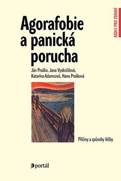 Kniha: Agorafobie a panická porucha - Ján Praško; Hana Prašková