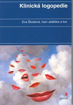 Kniha: Klinická logopedie - Eva Škodová; Ivan Jedlička