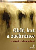 Kniha: Oběť, kat a zachránce ve vztazích a komunikaci - Christel Petitcollin