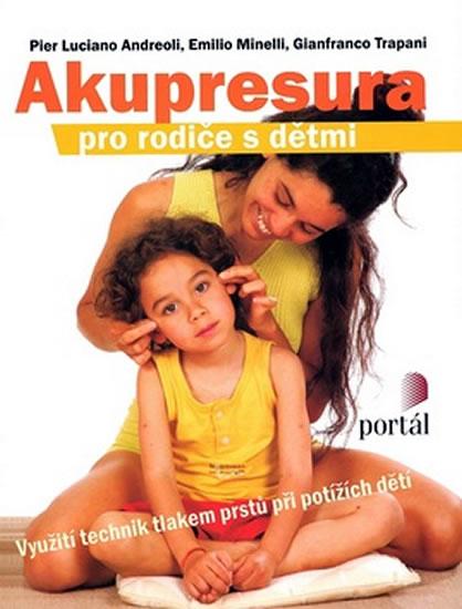 Kniha: Akupresura pro rodiče s dětmi - Andreoli Pier