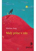 Kniha: Malý princ v nás - Mathias Jung