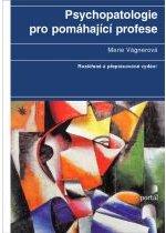 Kniha: Psychopatologie pro pomáhající profese - Marie Vágnerová
