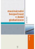 Kniha: Mezinárodní bezpečnost v době globalizace - Jan Eichler