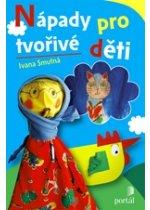 Kniha: Nápady pro tvořivé děti - Ivana Smutná