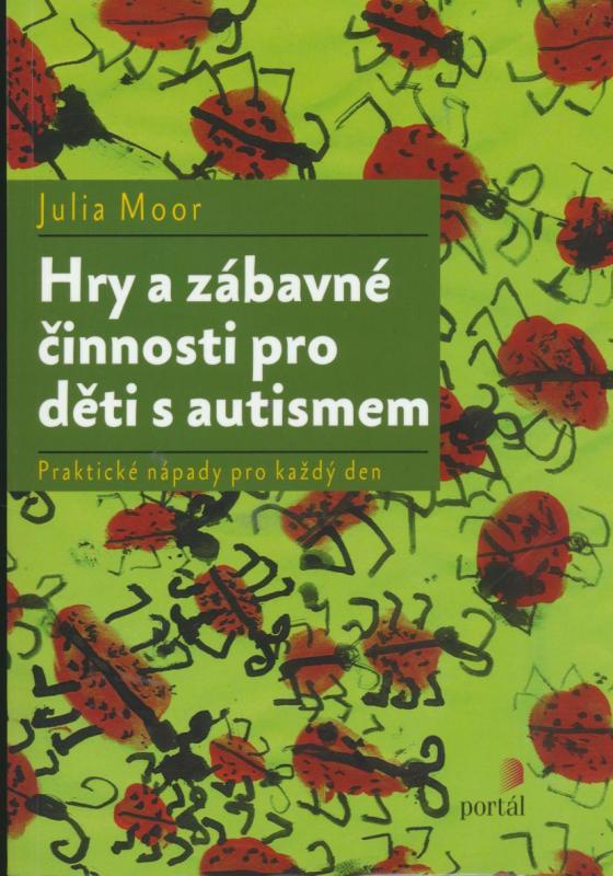 Kniha: Hry a zábavné činnosti pro děti s autismem - Julia Moor