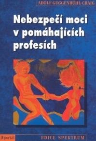 Kniha: Nebezpečí moci v pomáhajících profesích - Adolf Guggenbühl Craig