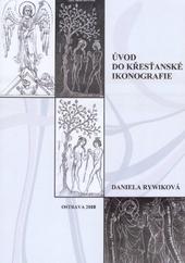 Kniha: Úvod do křesťanské ikonografie - Daniela Rywiková