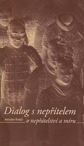 Kniha: Dialog s nepřítelem o nepřátelství a míru - Jaroslav Krejčí