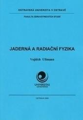 Kniha: Jaderná a radiační fyzika - Vojtěch Ullmann