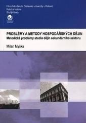 Kniha: Problémy a metody hospodářských dějin - Milan Myška