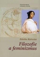 Kniha: Filozofie a feminizmus - Zdeňka Kalnická