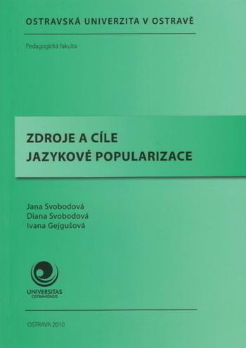 Kniha: Zdroje a cíle jazykové popularizace - Jana Svobodová