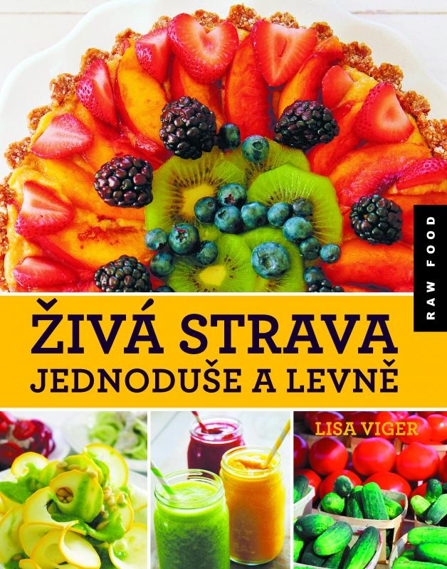 Kniha: Živá strava jednoduše a levně - Lisa Viger