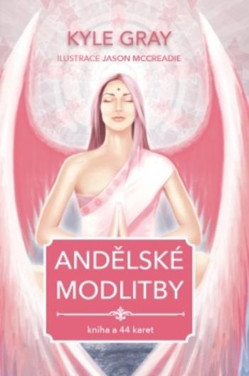 Kniha: Andělské modlitby - kniha + 44 karet - Kyle Gray