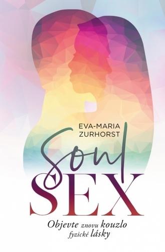 Kniha: Soulsex - Objevte znovu kouzlo fyzické l - Maria-Eva Zurhorst