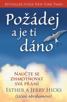 Kniha: Požádej a je ti dáno - Naučte se zhmotňo - Hicks Esther a Jerry