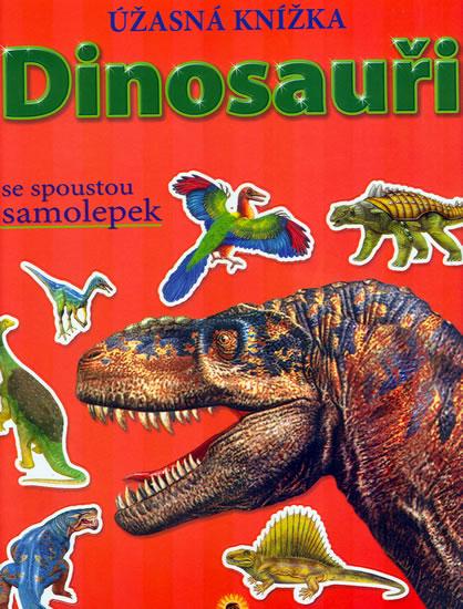 Kniha: Dinosauři - Úžasná knížka se spoustou samolepekautor neuvedený