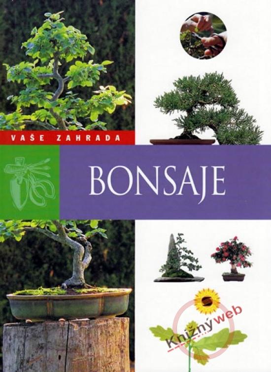 Kniha: Bonsaje - Moje zahrada - 2. vydáníkolektív autorov