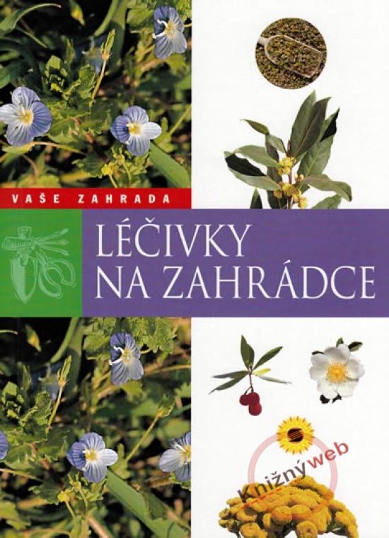 Kniha: Léčivky na zahrádce - Vaše zahrada - 2. vydáníautor neuvedený