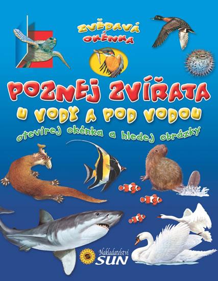 Kniha: Poznej zvířata u vody a pod vodou - Zvědavá okénkaautor neuvedený