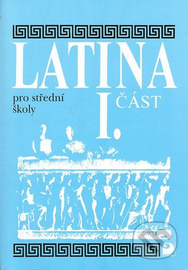 Kniha: Latina pro SŠ - I.část - 3. vydání - Seinerová Vlasta