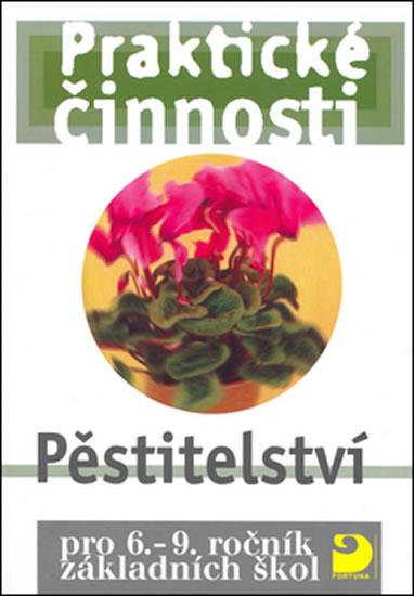 Kniha: Pěstitelství pro 6. – 9. r. ZŠ - Praktické činnosti - Dytrtová Radmila