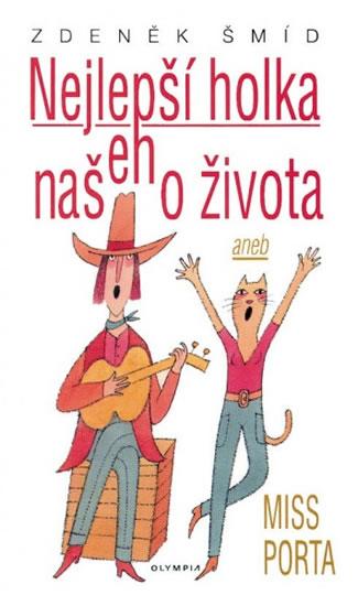 Kniha: Nejlepší holka našeho života aneb Miss Porta - 2. vydání - Šmíd Zdeněk