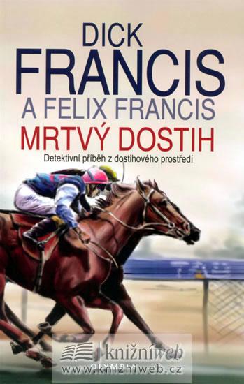 Kniha: Mrtvý dostih - Francis, Felix Francis Dick