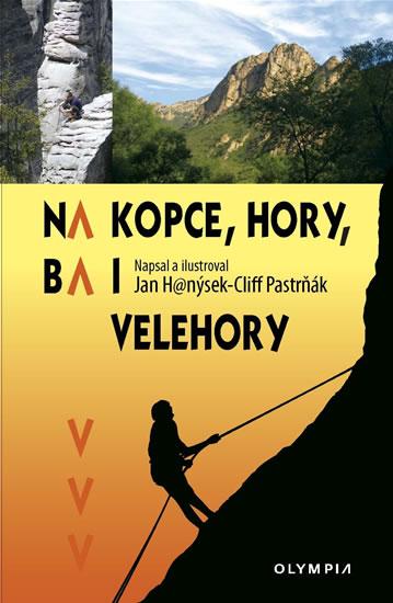 Kniha: Na kopce, hory, ba i velehory - Hanýsek Jan, Pastrňák Cliff