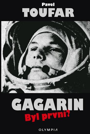 Kniha: Gagarin - Byl první? - Toufar Pavel