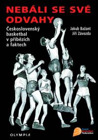 Nebáli se své odvahy - Československý basketbal v příbězích a faktech