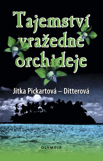 Kniha: Tajemství vražedné orchideje - Pickartová-Ditterová Jitka