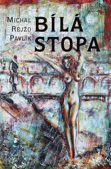 Kniha: Bílá stopa - Pavlík Michal Rejžo