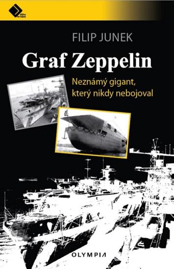 Kniha: Graf Zeppelin - Neznámý gigant, který nikdy nebojoval - Junek Filip