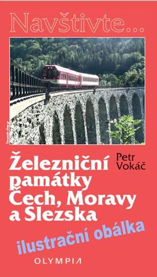 Kniha: Železniční památky Čech, Moravy a Slezska - Vokáč Petr