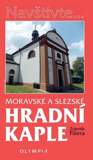 Kniha: Moravské a slezské hradní kaple - Fišera Zdeněk