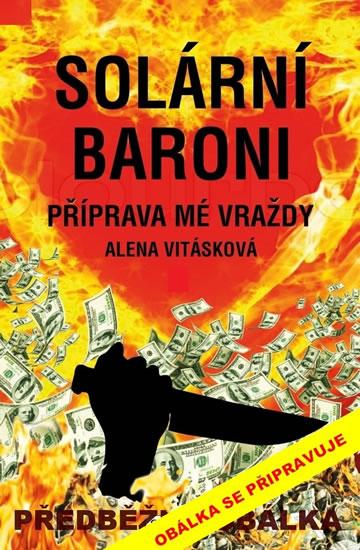 Kniha: Solární baroni - Příprava mé vraždy - Vitásková Alena