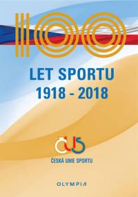 Sto let českého sportu 1918-2018