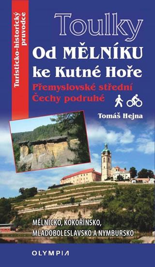 Kniha: Toulky Od Mělníka ke Kutné Hoře - Přemys - Hejna Tomáš