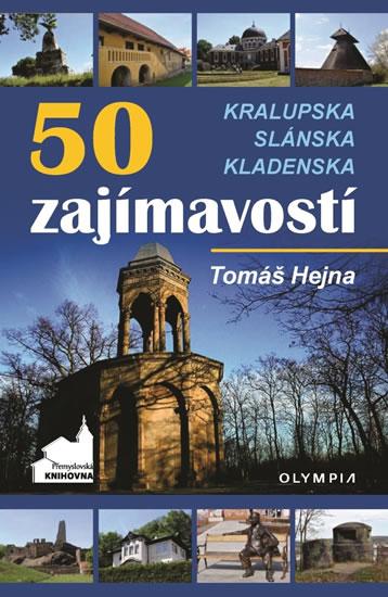 Kniha: 50 zajímavostí na Kralupsku, Slánsku a Kladensku - Tomáš Hejna