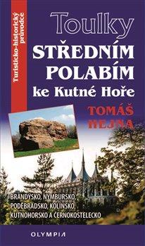 Kniha: Středním Polabím ke Kutné hoře - Tomáš Hejna