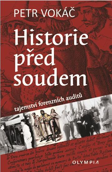 Kniha: Historie před soudem - Tajemství forenzních auditů - Vokáč Petr